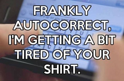 Autocorrect-Im-getting-tired-of-your-shirt